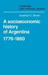 A Socioeconomic History of Argentina, 1776–1860 cover