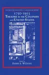 Theatre in the United States: Volume 1, 1750–1915: Theatre in the Colonies and the United States cover