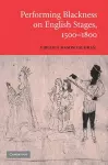 Performing Blackness on English Stages, 1500–1800 cover