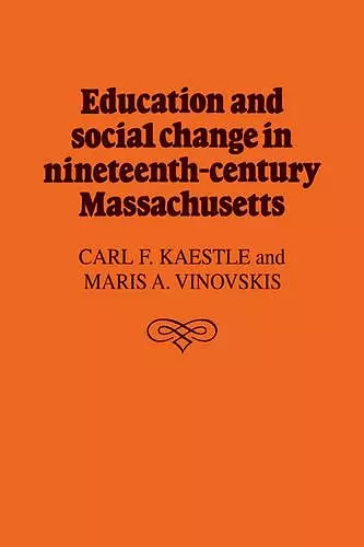 Education and Social Change in Nineteenth-Century Massachusetts cover