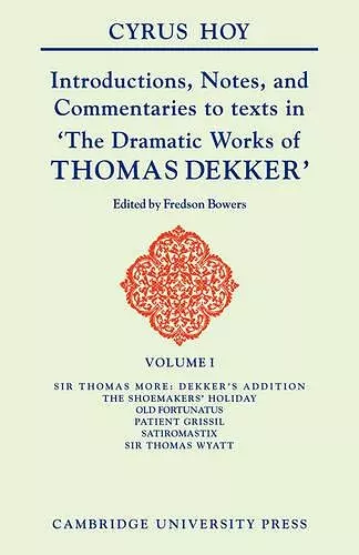 Introductions, Notes and Commentaries to Texts in ' The Dramatic Works of Thomas Dekker ' cover