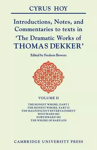 Introductions, Notes and Commentaries to Texts in 'The Dramatic Works of Thomas Dekker cover