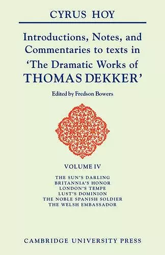 Introductions, Notes and Commentaries to texts in 'The Dramatic Works of Thomas Dekker' cover