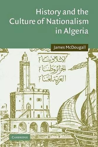 History and the Culture of Nationalism in Algeria cover