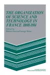 The Organization of Science and Technology in France 1808–1914 cover