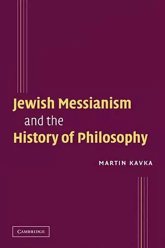 Jewish Messianism and the History of Philosophy cover