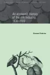 An Economic History of the Silk Industry, 1830–1930 cover