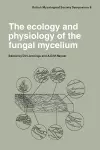 The Ecology and Physiology of the Fungal Mycelium cover