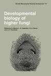 Developmental Biology of Higher Fungi cover