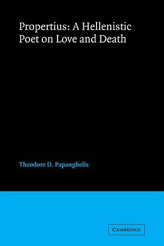 Propertius: A Hellenistic Poet on Love and Death cover