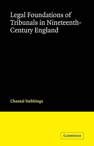 Legal Foundations of Tribunals in Nineteenth Century England cover