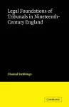 Legal Foundations of Tribunals in Nineteenth Century England cover