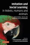 Imitation and Social Learning in Robots, Humans and Animals cover