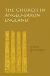 The Church in Anglo-Saxon England cover