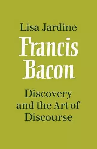 Francis Bacon: Discovery and the Art of Discourse cover