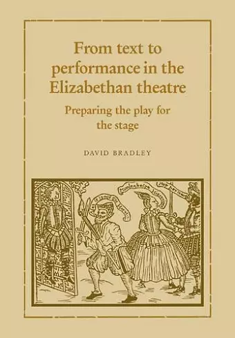 From Text to Performance in the Elizabethan Theatre cover