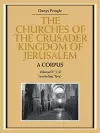 The Churches of the Crusader Kingdom of Jerusalem: A Corpus: Volume 2, L-Z (excluding Tyre) cover