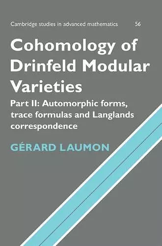 Cohomology of Drinfeld Modular Varieties, Part 2, Automorphic Forms, Trace Formulas and Langlands Correspondence cover