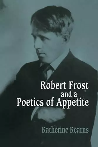 Robert Frost and a Poetics of Appetite cover