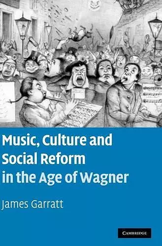 Music, Culture and Social Reform in the Age of Wagner cover