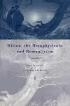 Milton, the Metaphysicals, and Romanticism cover