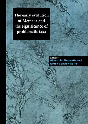 The Early Evolution of Metazoa and the Significance of Problematic Taxa cover