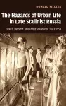 The Hazards of Urban Life in Late Stalinist Russia cover