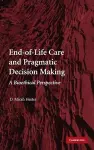 End-of-Life Care and Pragmatic Decision Making cover