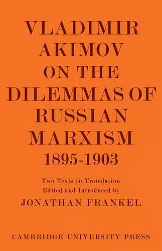 Vladimir Akimov on the Dilemmas of Russian Marxism 1895–1903 cover