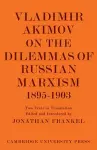 Vladimir Akimov on the Dilemmas of Russian Marxism 1895–1903 cover