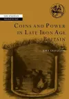 Coins and Power in Late Iron Age Britain cover