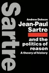 Jean-Paul Sartre and the Politics of Reason cover