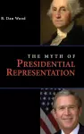 The Myth of Presidential Representation cover