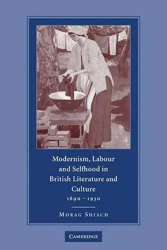 Modernism, Labour and Selfhood in British Literature and Culture, 1890–1930 cover