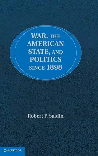 War, the American State, and Politics since 1898 cover