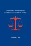 Deliberative Democracy and the Institutions of Judicial Review cover