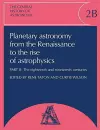 The General History of Astronomy: Volume 2, Planetary Astronomy from the Renaissance to the Rise of Astrophysics cover