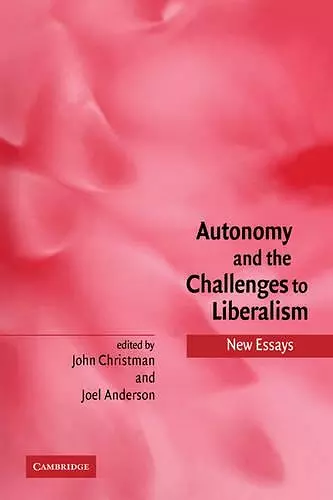 Autonomy and the Challenges to Liberalism cover