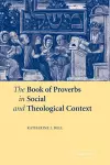 The Book of Proverbs in Social and Theological Context cover