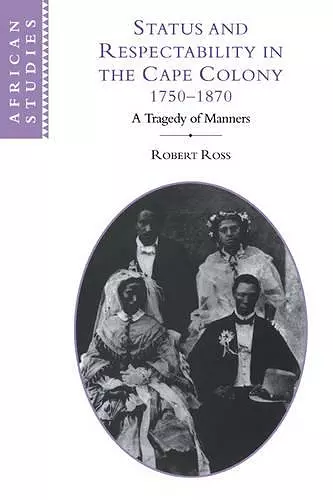 Status and Respectability in the Cape Colony, 1750–1870 cover