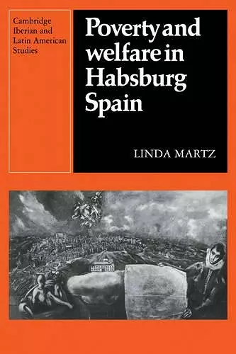 Poverty and Welfare in Habsburg Spain cover