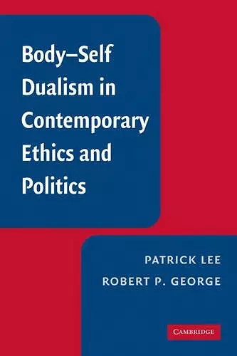 Body-Self Dualism in Contemporary Ethics and Politics cover