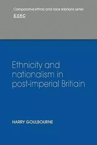 Ethnicity and Nationalism in Post-Imperial Britain cover