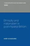 Ethnicity and Nationalism in Post-Imperial Britain cover