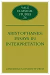 Aristophanes: Essays in Interpretation cover