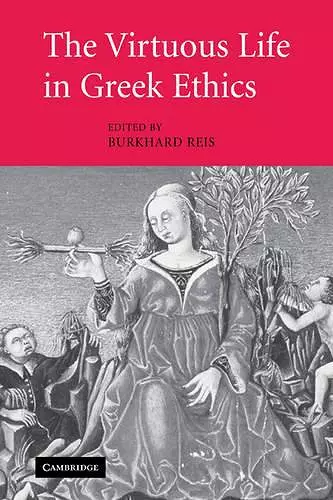 The Virtuous Life in Greek Ethics cover