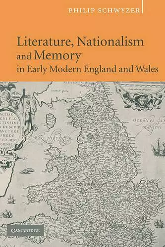 Literature, Nationalism, and Memory in Early Modern England and Wales cover