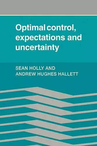 Optimal Control, Expectations and Uncertainty cover