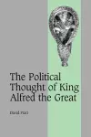 The Political Thought of King Alfred the Great cover