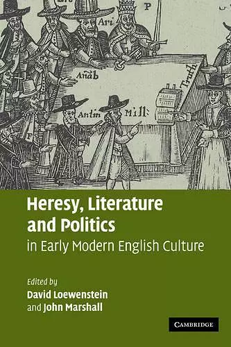 Heresy, Literature and Politics in Early Modern English Culture cover